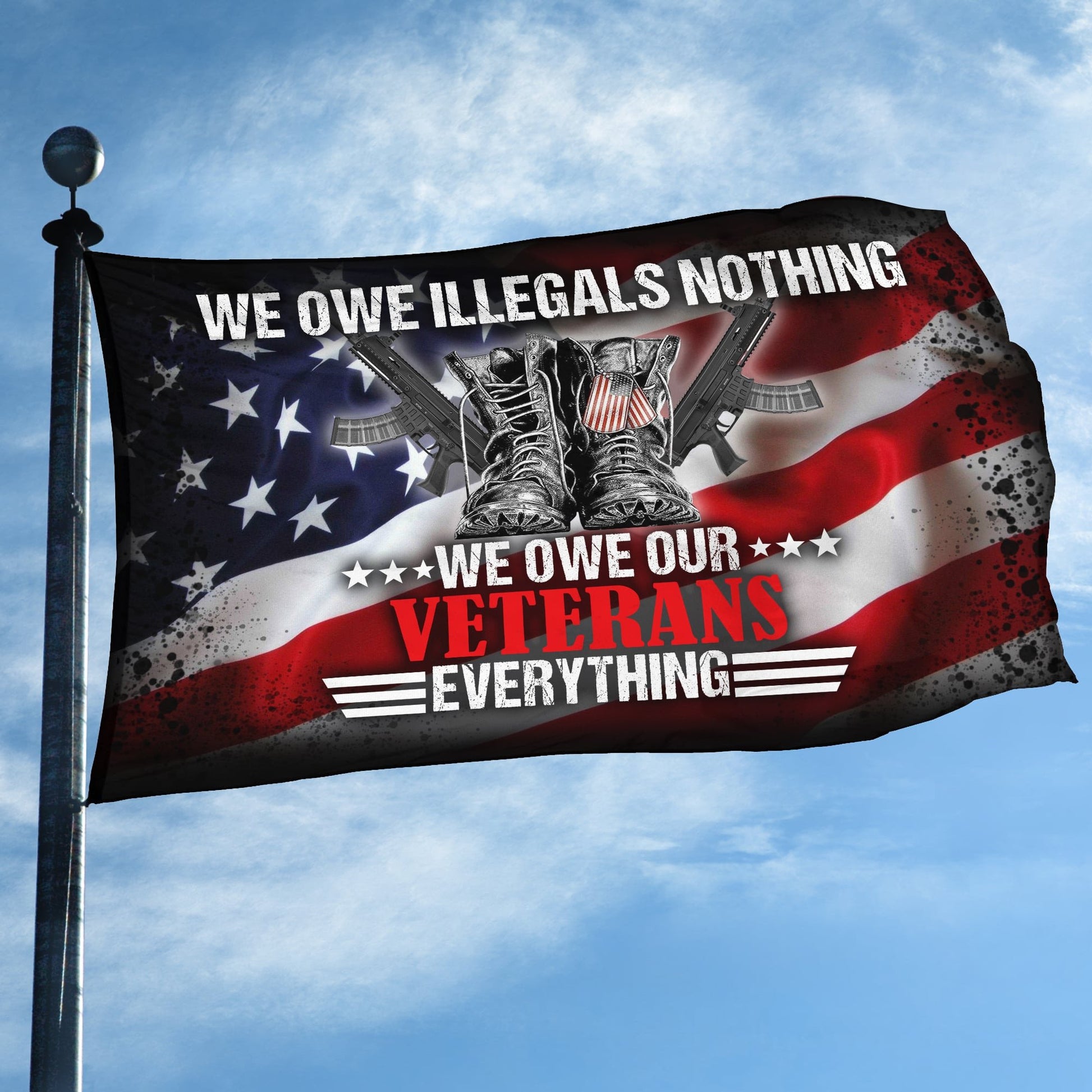 Premium We Owe illegals Nothing We Owe Our Veterans Everything US Veteran American Flag, Gift For US Veteran Grommet Flag VPVC103901