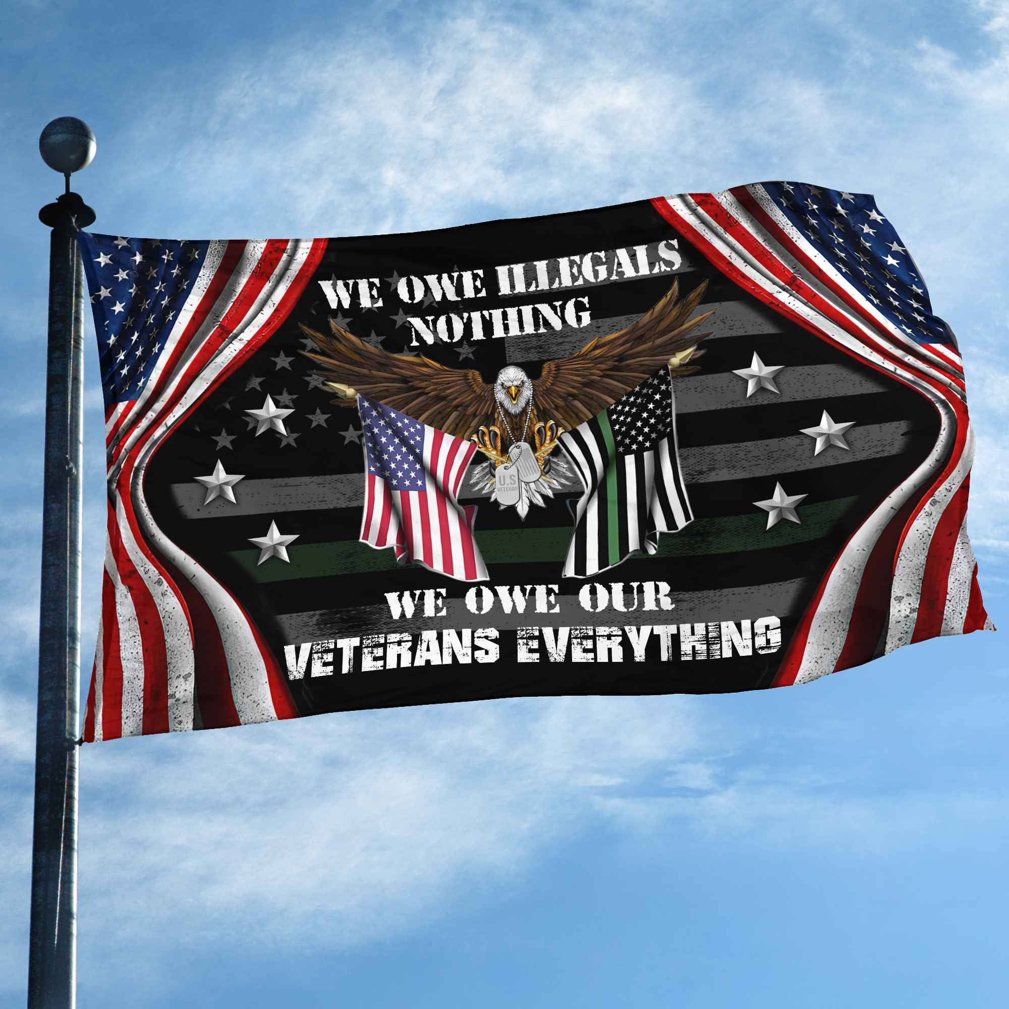 Premium US Veteran Grommet Flag We Owe Our Veterans Everything Gift For Veterans Day, Father's Day, Memorial Day VPVC101101