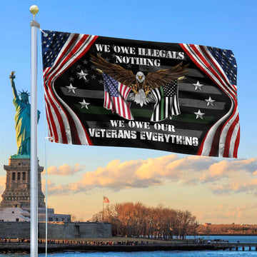 Premium US Veteran Grommet Flag We Owe Our Veterans Everything Gift For Veterans Day, Father's Day, Memorial Day VPVC101101